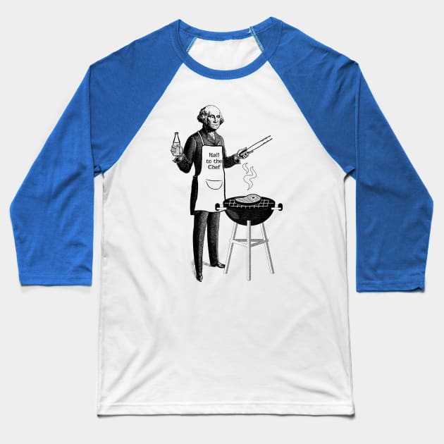 George Washington BBQ Chef - "Hail to the Chef" Baseball T-Shirt by UselessRob